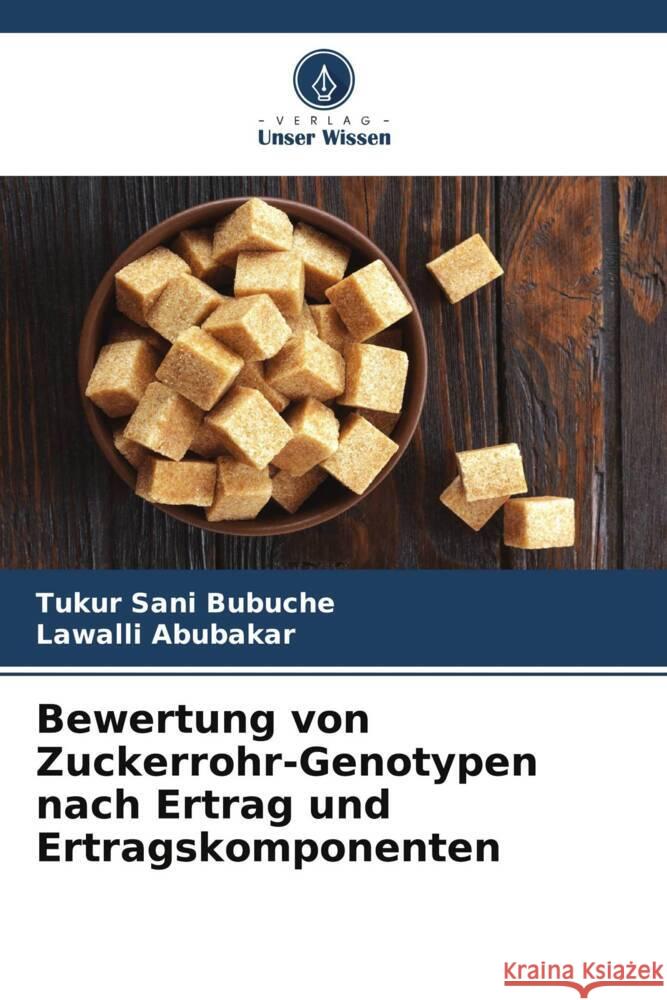 Bewertung von Zuckerrohr-Genotypen nach Ertrag und Ertragskomponenten Tukur San Lawalli Abubakar 9786208068592 Verlag Unser Wissen