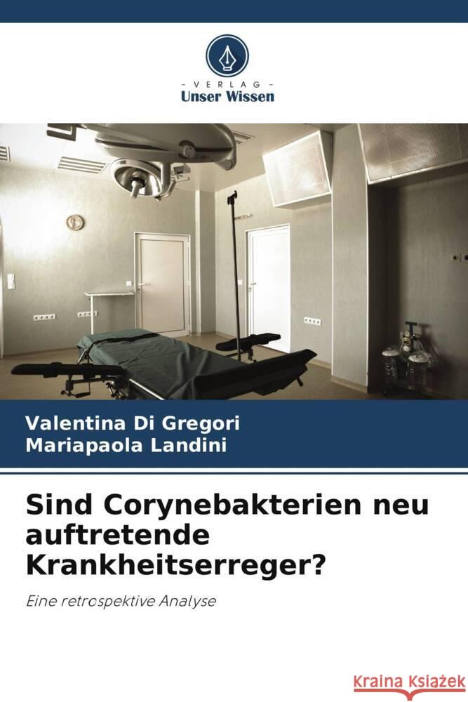 Sind Corynebakterien neu auftretende Krankheitserreger? Valentina D Mariapaola Landini 9786208068615