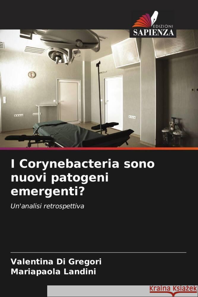 I Corynebacteria sono nuovi patogeni emergenti? Valentina D Mariapaola Landini 9786208068646