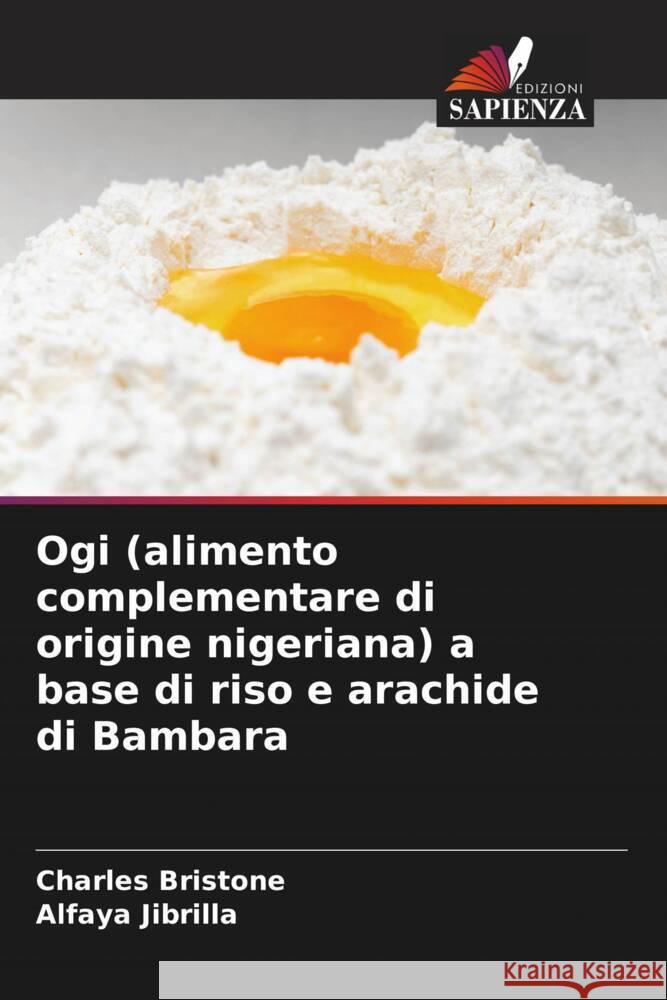 Ogi (alimento complementare di origine nigeriana) a base di riso e arachide di Bambara Charles Bristone Alfaya Jibrilla 9786208068974 Edizioni Sapienza