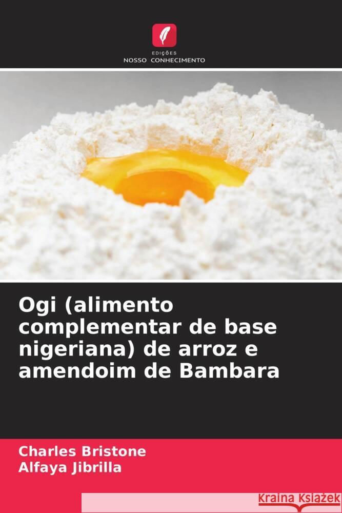 Ogi (alimento complementar de base nigeriana) de arroz e amendoim de Bambara Charles Bristone Alfaya Jibrilla 9786208068998 Edicoes Nosso Conhecimento