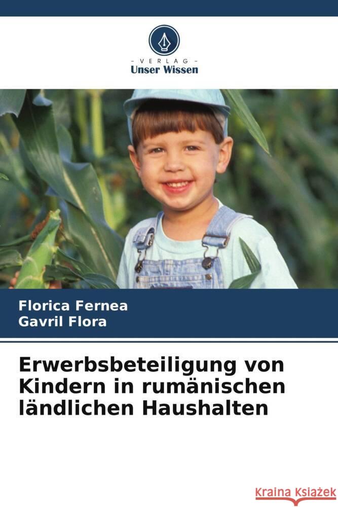 Erwerbsbeteiligung von Kindern in rum?nischen l?ndlichen Haushalten Florica Fernea Gavril Flora 9786208069469 Verlag Unser Wissen