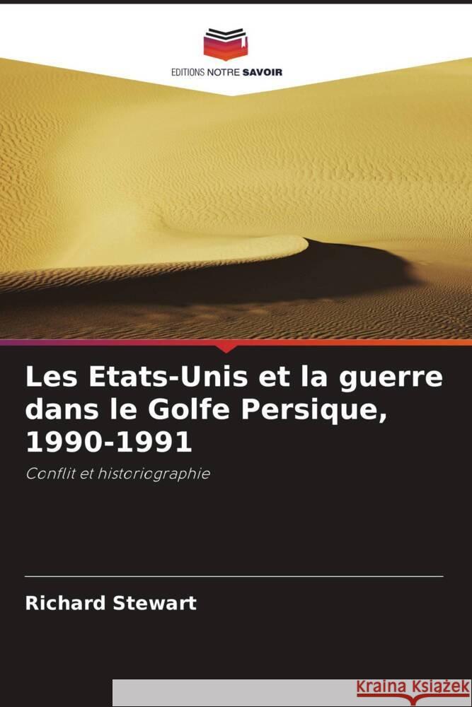 Les Etats-Unis et la guerre dans le Golfe Persique, 1990-1991 Richard Stewart 9786208069537