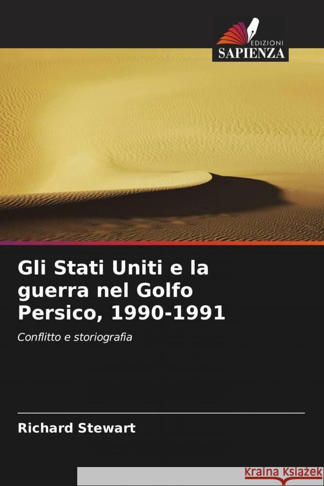 Gli Stati Uniti e la guerra nel Golfo Persico, 1990-1991 Richard Stewart 9786208069551