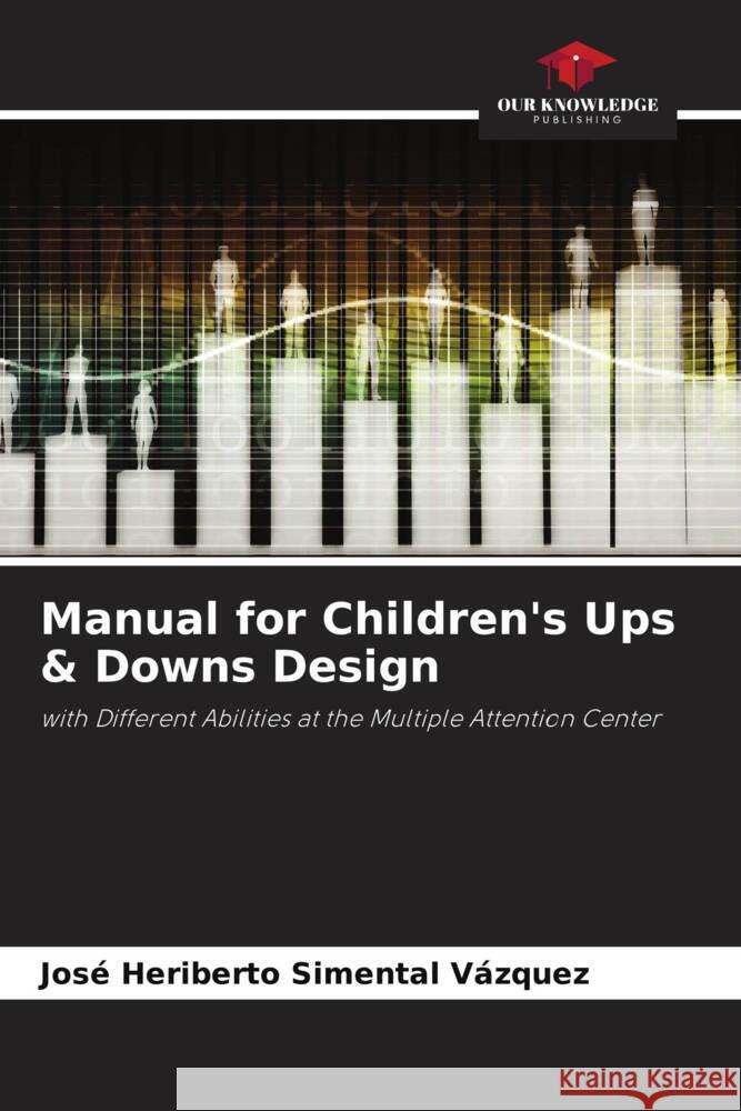 Manual for Children's Ups & Downs Design Jos? Heriberto Simenta 9786208070113 Our Knowledge Publishing