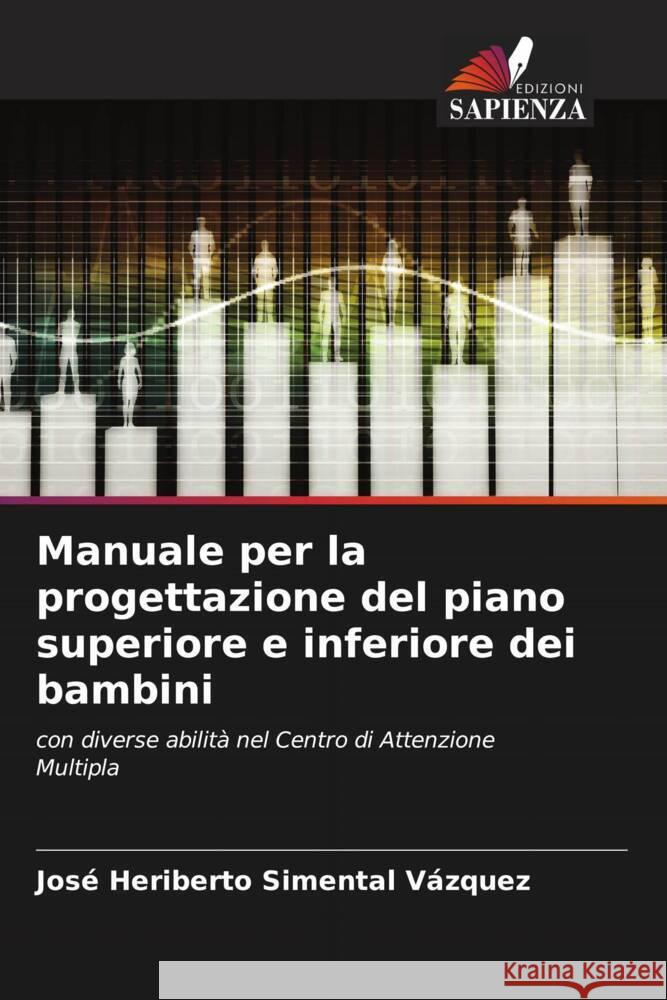 Manuale per la progettazione del piano superiore e inferiore dei bambini Jos? Heriberto Simenta 9786208070137 Edizioni Sapienza
