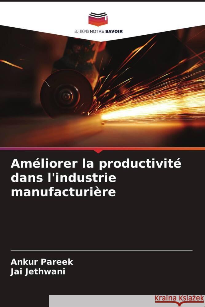 Am?liorer la productivit? dans l'industrie manufacturi?re Ankur Pareek Jai Jethwani 9786208070243