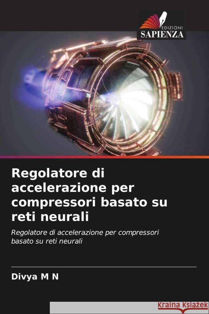 Regolatore di accelerazione per compressori basato su reti neurali Divya M 9786208070625