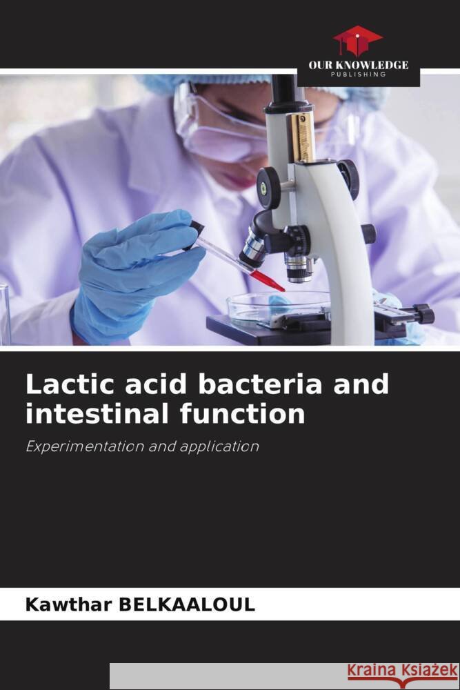 Lactic acid bacteria and intestinal function Kawthar Belkaaloul 9786208070779