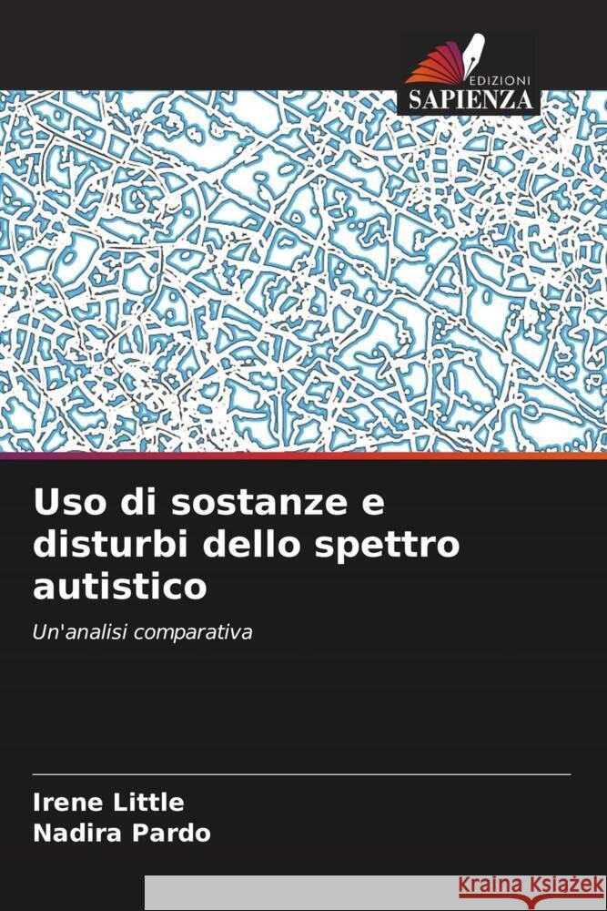 Uso di sostanze e disturbi dello spettro autistico Irene Little Nadira Pardo 9786208071059 Edizioni Sapienza