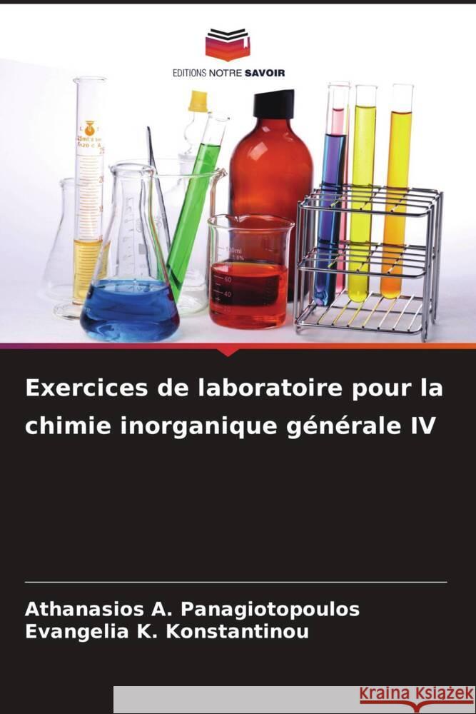 Exercices de laboratoire pour la chimie inorganique g?n?rale IV Athanasios A. Panagiotopoulos Evangelia K. Konstantinou 9786208071332 Editions Notre Savoir