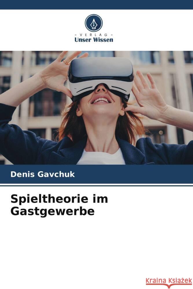 Spieltheorie im Gastgewerbe Denis Gavchuk 9786208072094 Verlag Unser Wissen