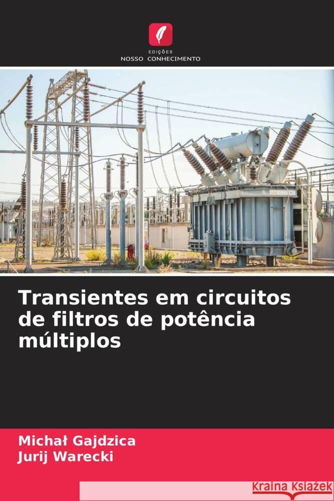 Transientes em circuitos de filtros de pot?ncia m?ltiplos Michal Gajdzica Jurij Warecki 9786208072209 Edicoes Nosso Conhecimento