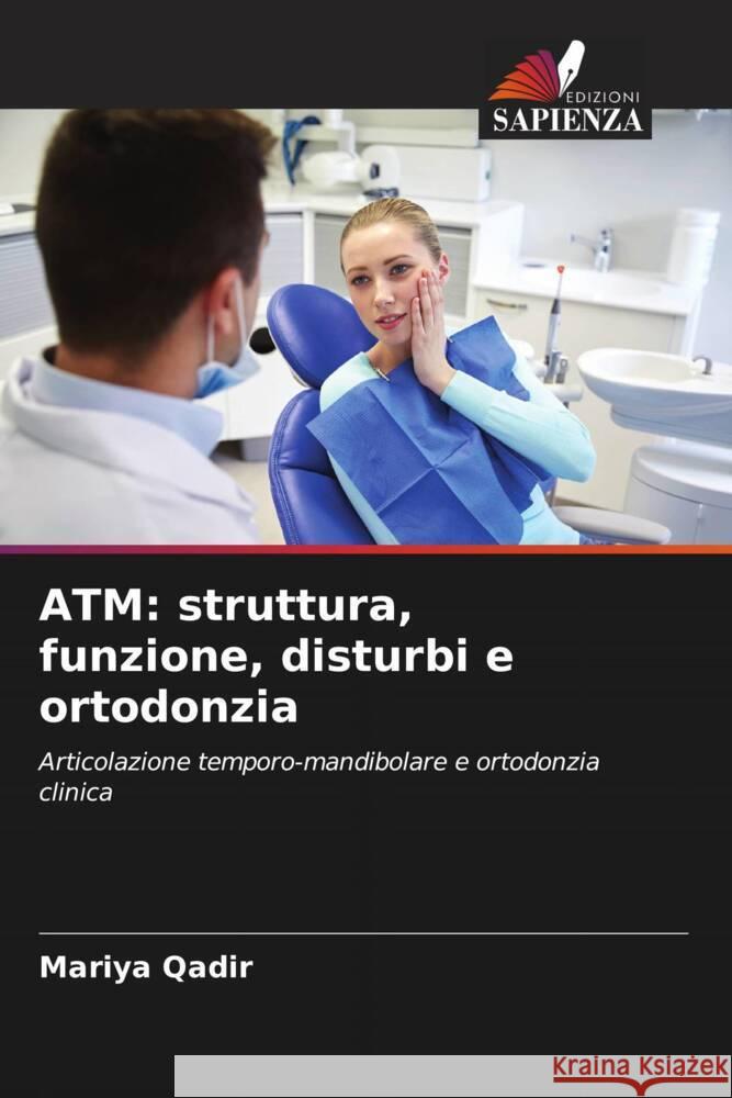 ATM: struttura, funzione, disturbi e ortodonzia Mariya Qadir 9786208072292 Edizioni Sapienza