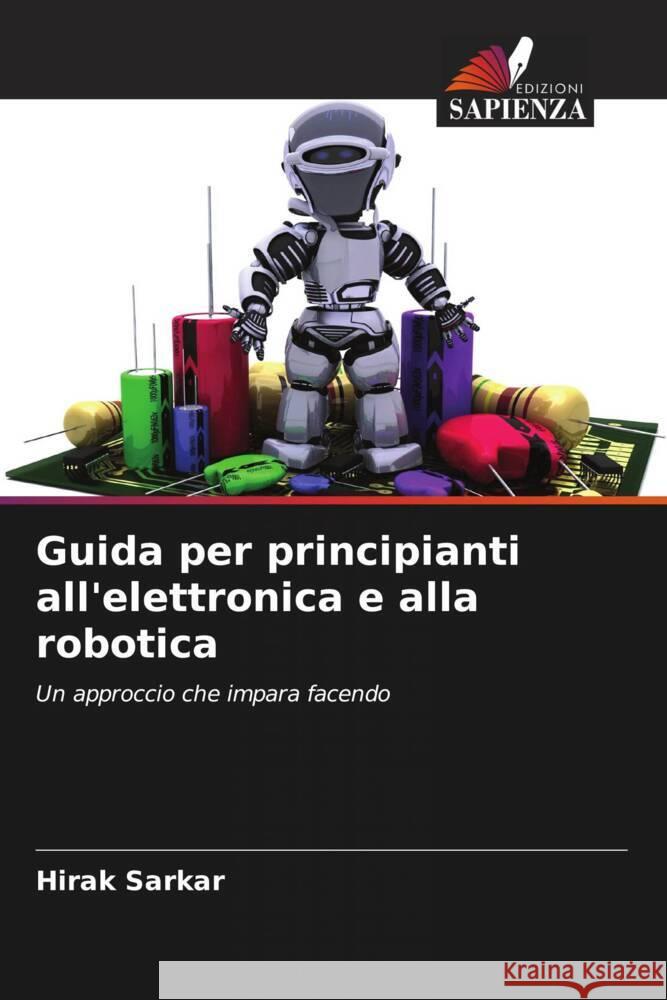 Guida per principianti all'elettronica e alla robotica Hirak Sarkar 9786208072438