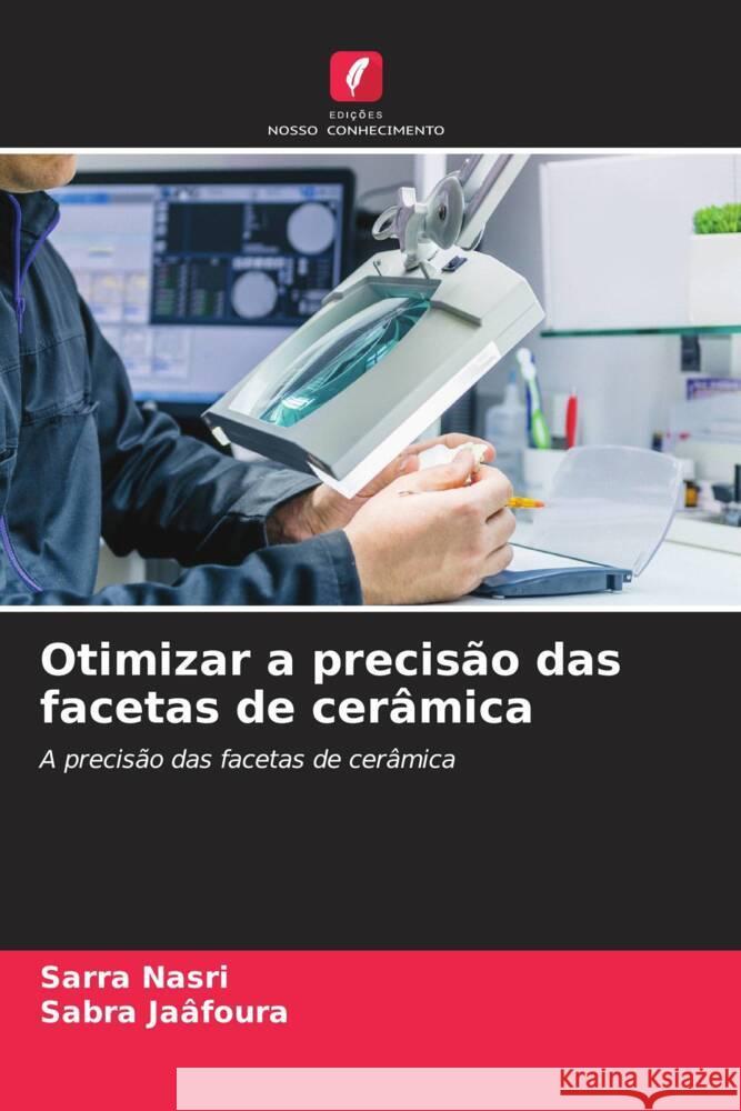 Otimizar a precis?o das facetas de cer?mica Sarra Nasri Sabra Ja?foura 9786208072506 Edicoes Nosso Conhecimento