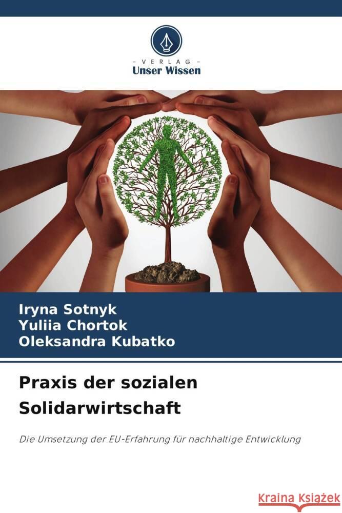 Praxis der sozialen Solidarwirtschaft Iryna Sotnyk Yuliia Chortok Oleksandra Kubatko 9786208072933