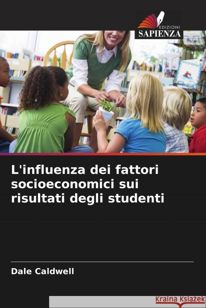 L'influenza dei fattori socioeconomici sui risultati degli studenti Dale Caldwell 9786208073206