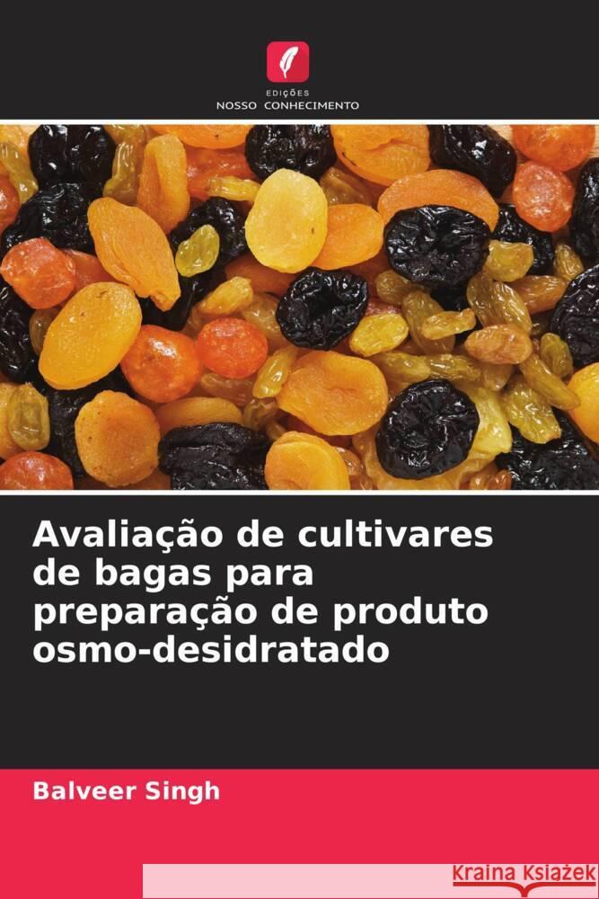 Avalia??o de cultivares de bagas para prepara??o de produto osmo-desidratado Balveer Singh 9786208073459 Edicoes Nosso Conhecimento