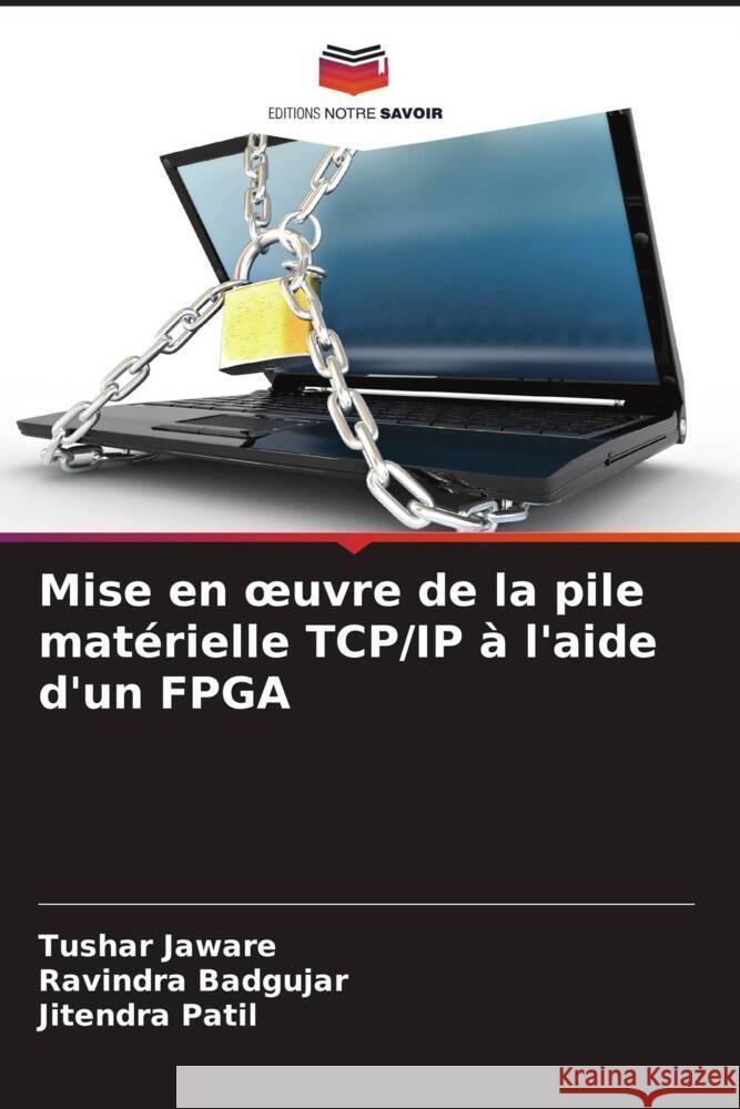 Mise en oeuvre de la pile mat?rielle TCP/IP ? l'aide d'un FPGA Tushar Jaware Ravindra Badgujar Jitendra Patil 9786208073671