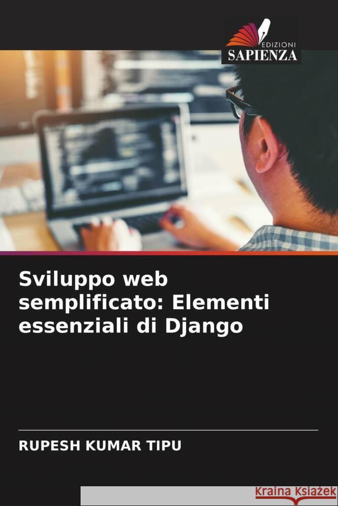 Sviluppo web semplificato: Elementi essenziali di Django Rupesh Kuma 9786208074104 Edizioni Sapienza