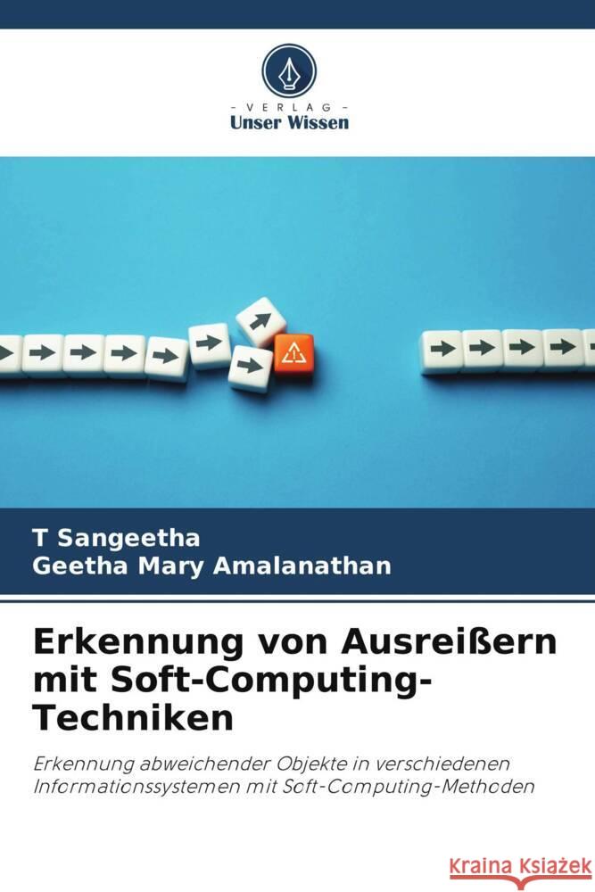 Erkennung von Ausrei?ern mit Soft-Computing-Techniken T. Sangeetha Geetha Mary Amalanathan 9786208074258 Verlag Unser Wissen