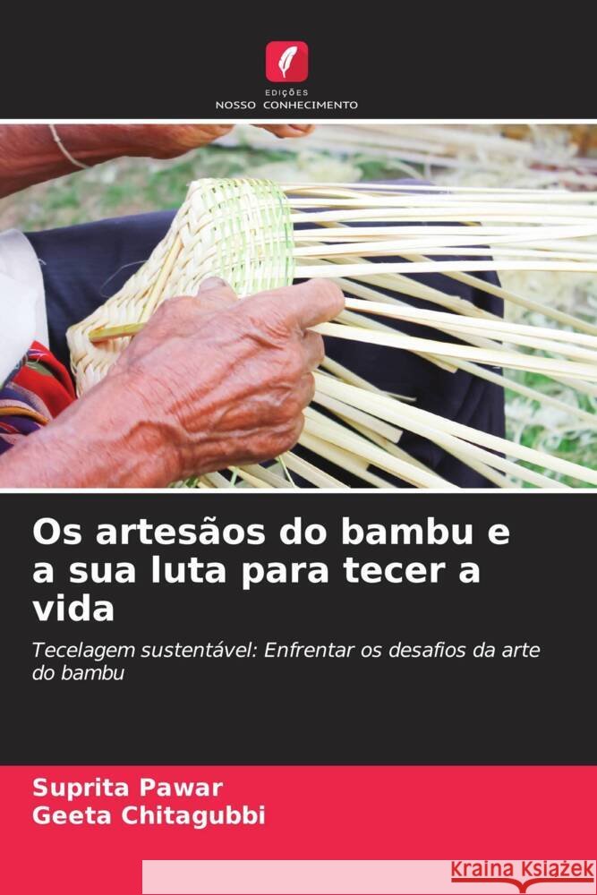 Os artes?os do bambu e a sua luta para tecer a vida Suprita Pawar Geeta Chitagubbi 9786208074593