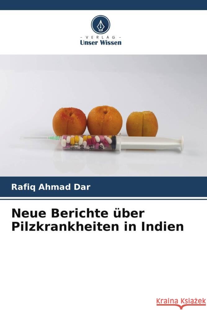 Neue Berichte ?ber Pilzkrankheiten in Indien Rafiq Ahmad Dar 9786208074685