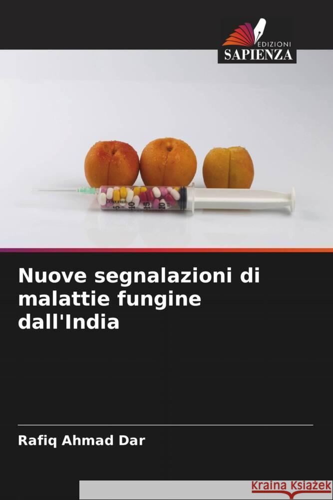 Nuove segnalazioni di malattie fungine dall'India Rafiq Ahmad Dar 9786208074715