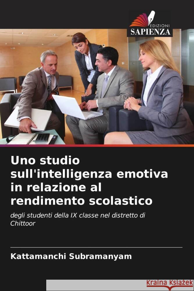 Uno studio sull'intelligenza emotiva in relazione al rendimento scolastico Kattamanchi Subramanyam 9786208074999