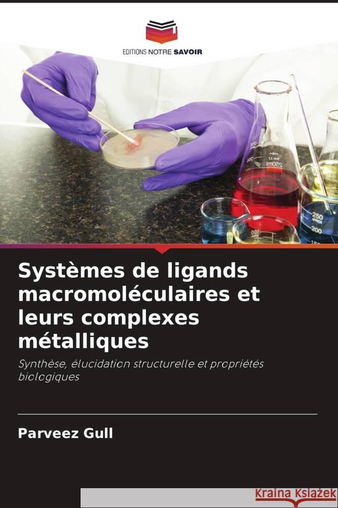 Syst?mes de ligands macromol?culaires et leurs complexes m?talliques Parveez Gull 9786208075040