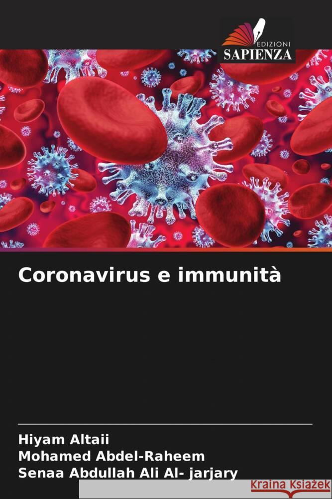 Coronavirus e immunità Altaii, Hiyam, Abdel-Raheem, Mohamed, Abdullah Ali Al- jarjary, Senaa 9786208075637