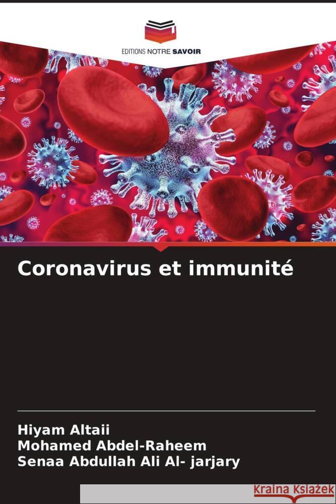 Coronavirus et immunité Altaii, Hiyam, Abdel-Raheem, Mohamed, Abdullah Ali Al- jarjary, Senaa 9786208075668