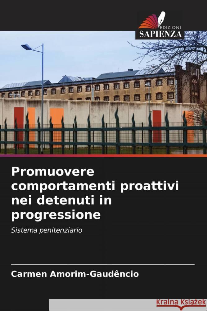 Promuovere comportamenti proattivi nei detenuti in progressione Carmen Amorim-Gaud?ncio 9786208076092