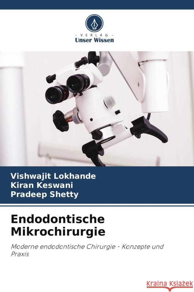 Endodontische Mikrochirurgie Vishwajit Lokhande Kiran Keswani Pradeep Shetty 9786208076337