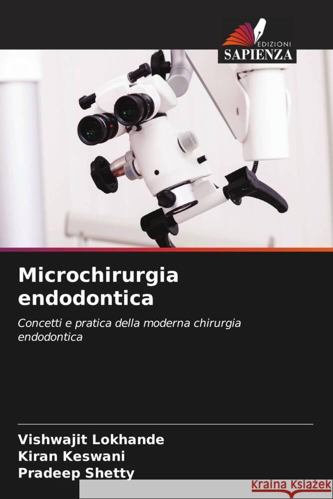 Microchirurgia endodontica Vishwajit Lokhande Kiran Keswani Pradeep Shetty 9786208076368