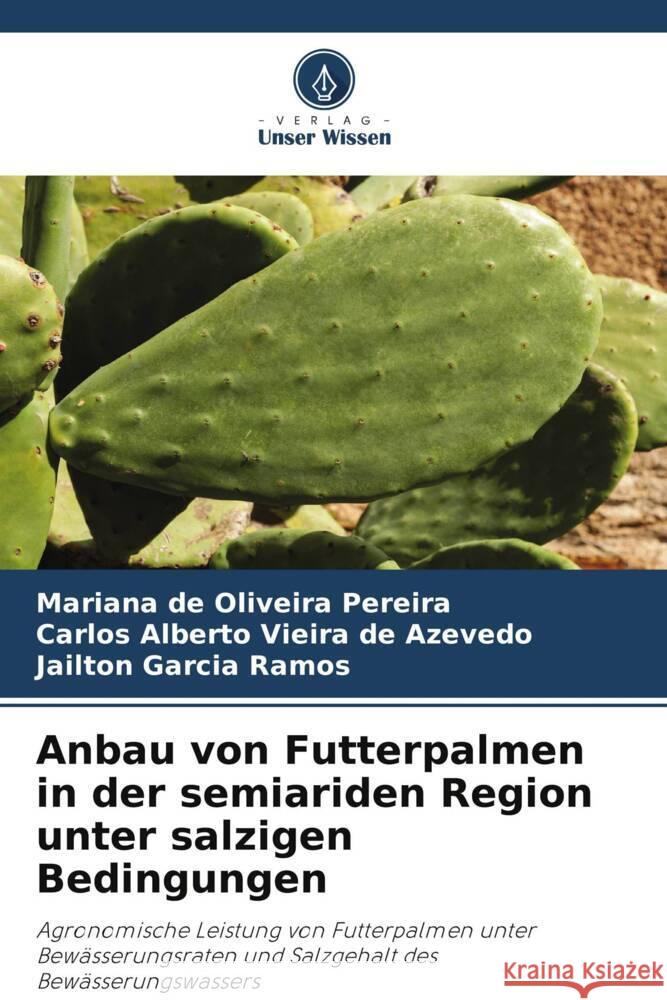 Anbau von Futterpalmen in der semiariden Region unter salzigen Bedingungen Mariana de Oliveira Pereira Carlos Alberto Vieira d Jailton Garcia Ramos 9786208077525