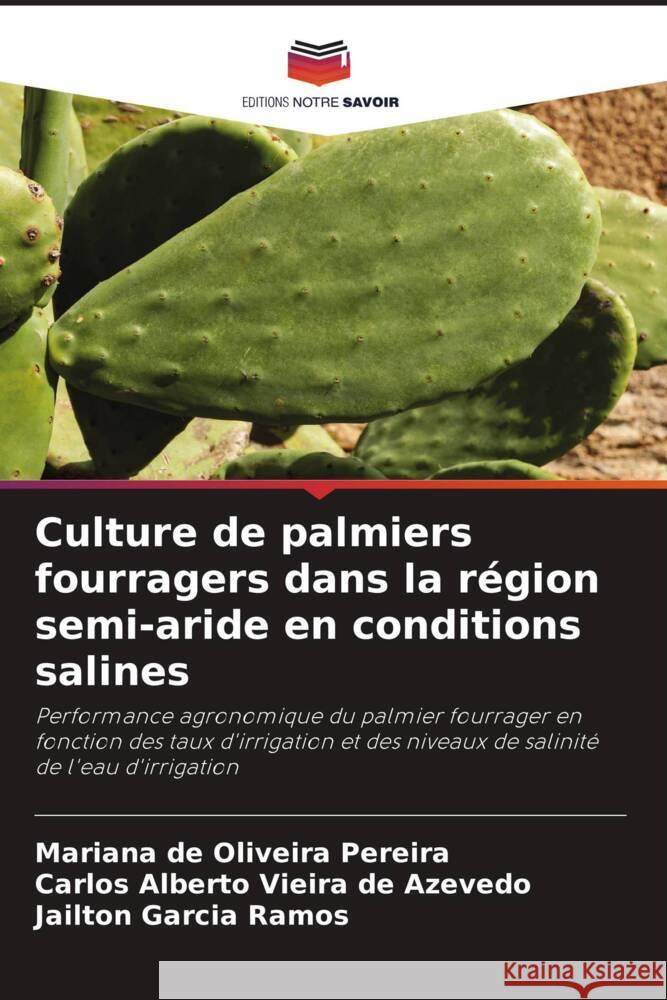 Culture de palmiers fourragers dans la r?gion semi-aride en conditions salines Mariana de Oliveira Pereira Carlos Alberto Vieira d Jailton Garcia Ramos 9786208077556