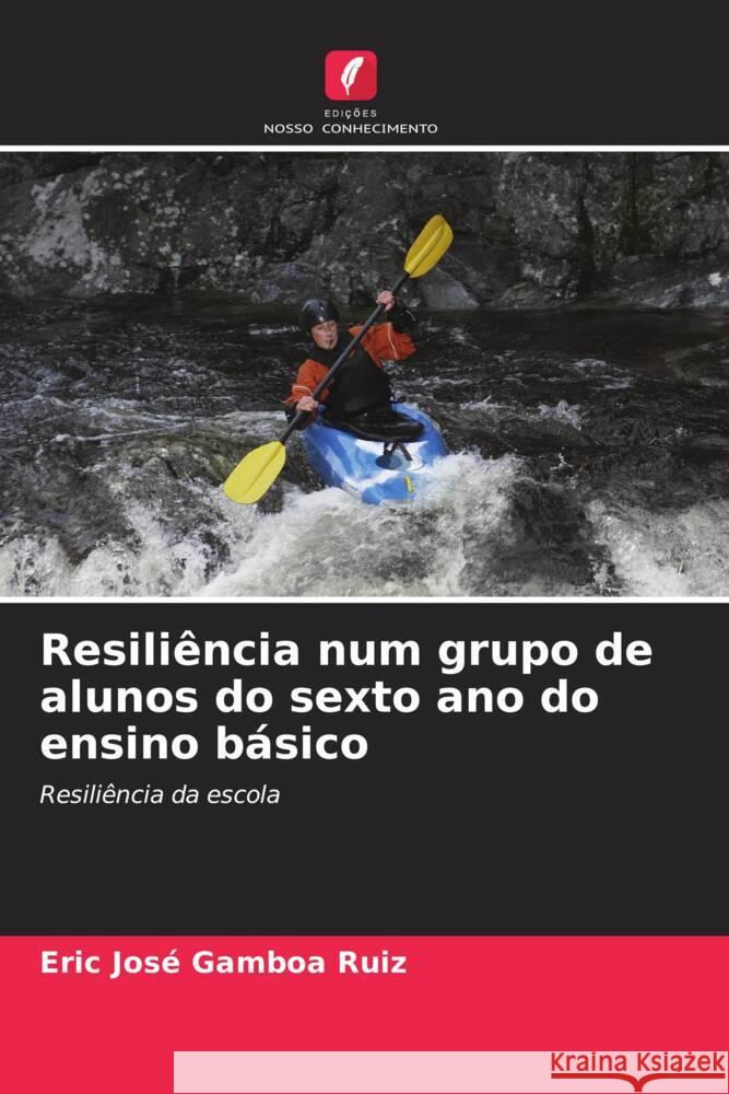 Resili?ncia num grupo de alunos do sexto ano do ensino b?sico Eric Jose Gambo 9786208078218 Edicoes Nosso Conhecimento