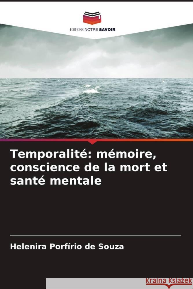 Temporalit?: m?moire, conscience de la mort et sant? mentale Helenira Porf?ri 9786208078867