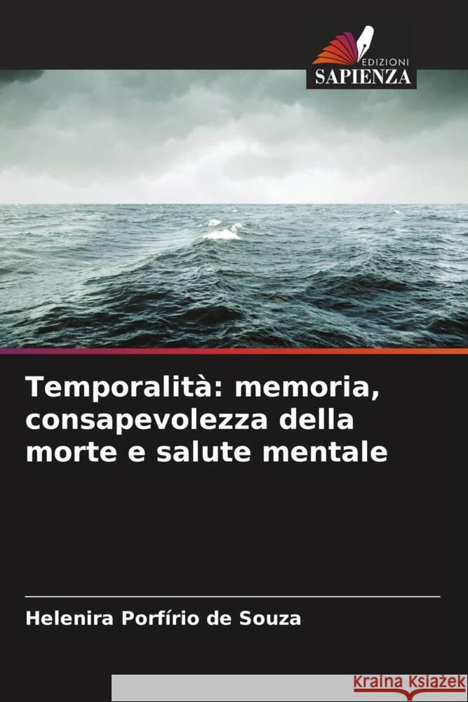 Temporalit?: memoria, consapevolezza della morte e salute mentale Helenira Porf?ri 9786208078874