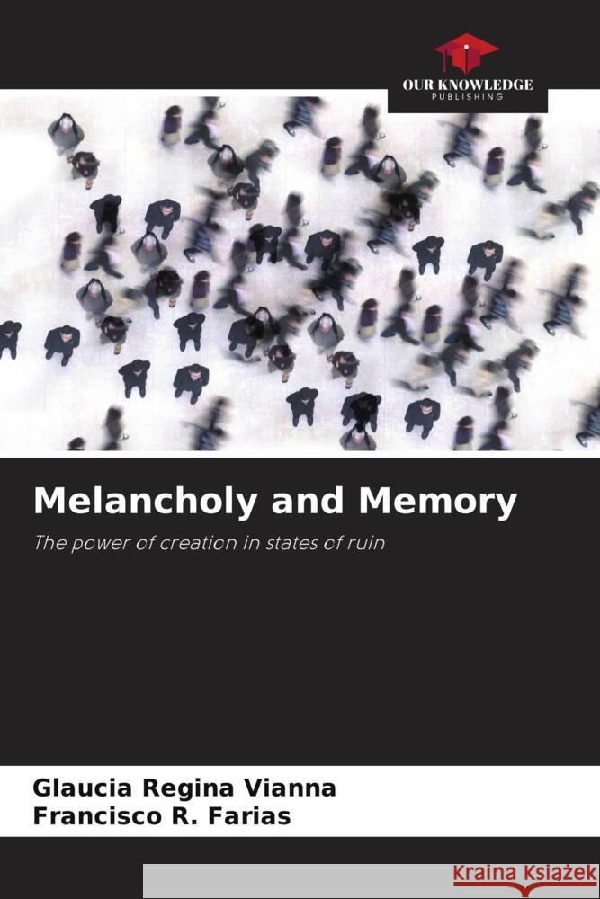 Melancholy and Memory Glaucia Regina Vianna Francisco R. Farias 9786208078973