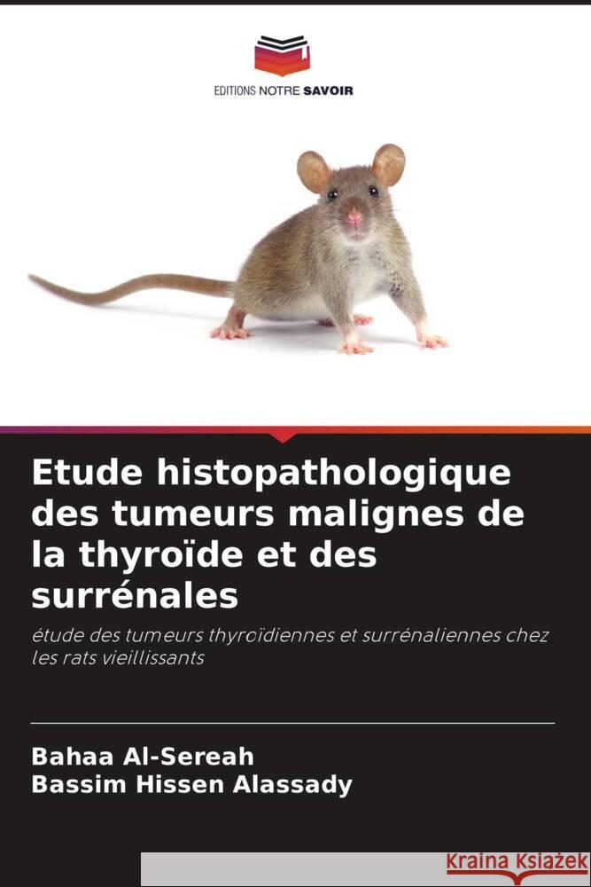 Etude histopathologique des tumeurs malignes de la thyro?de et des surr?nales Bahaa Al-Sereah Bassim Hissen Alassady 9786208079956