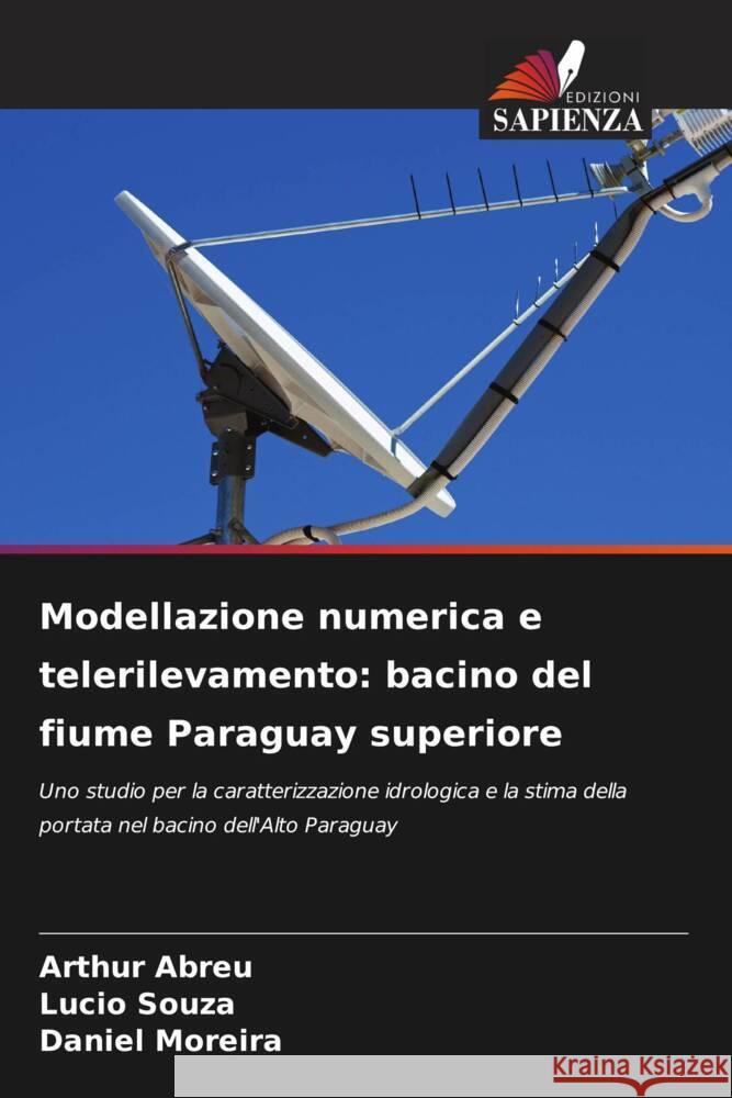 Modellazione numerica e telerilevamento: bacino del fiume Paraguay superiore Arthur Abreu Lucio Souza Daniel Moreira 9786208080501