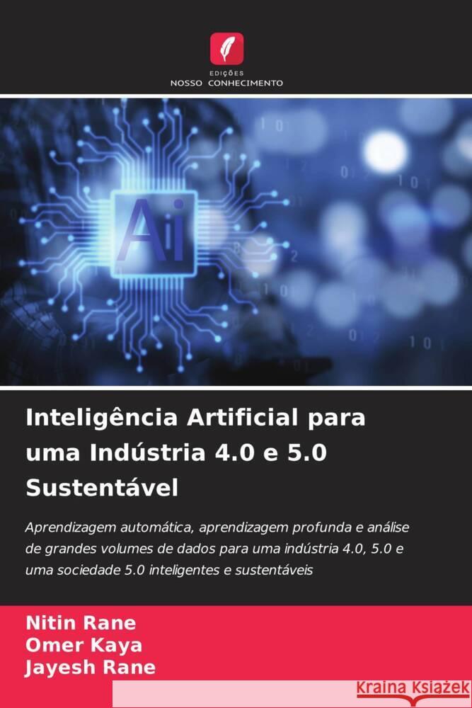 Intelig?ncia Artificial para uma Ind?stria 4.0 e 5.0 Sustent?vel Nitin Rane Omer Kaya Jayesh Rane 9786208080518 Edicoes Nosso Conhecimento