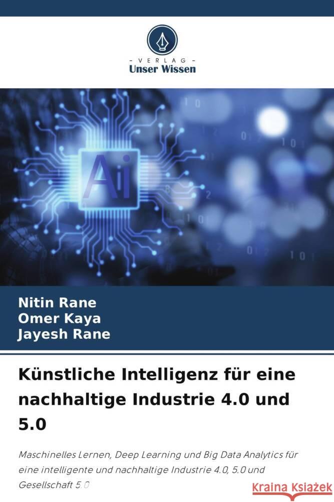 K?nstliche Intelligenz f?r eine nachhaltige Industrie 4.0 und 5.0 Nitin Rane Omer Kaya Jayesh Rane 9786208080525