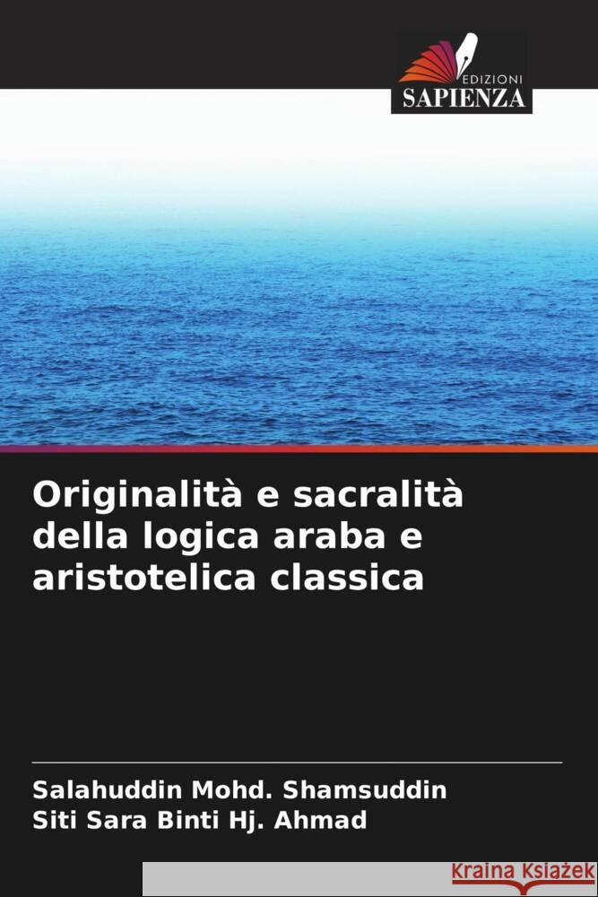 Originalit? e sacralit? della logica araba e aristotelica classica Salahuddin Mohd Shamsuddin Siti Sara Bint 9786208080792 Edizioni Sapienza