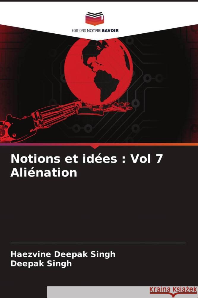 Notions et id?es: Vol 7 Ali?nation Haezvine Deepak Singh Deepak Singh 9786208080853 Editions Notre Savoir