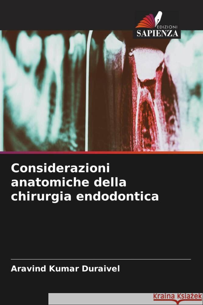 Considerazioni anatomiche della chirurgia endodontica Duraivel, Aravind Kumar 9786208081225