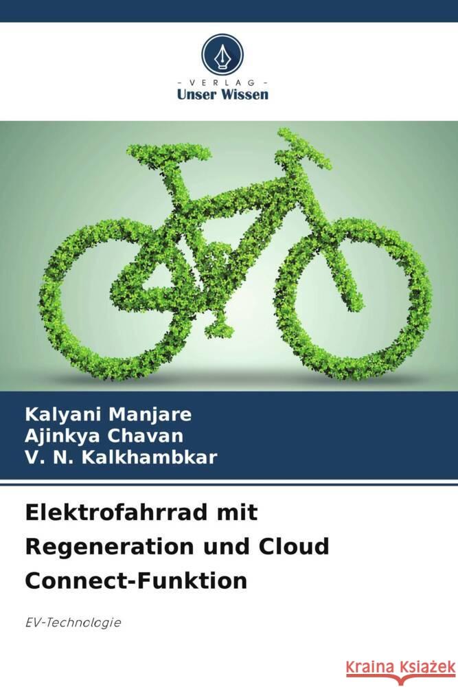 Elektrofahrrad mit Regeneration und Cloud Connect-Funktion Manjare, Kalyani, Chavan, Ajinkya, Kalkhambkar, V. N. 9786208081256 Verlag Unser Wissen